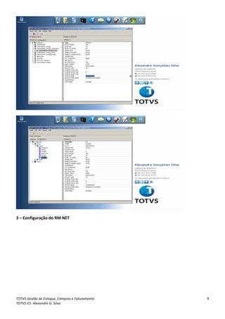 3 – Configuração do RM NET




TOTVS Gestão de Estoque, Compras e Faturamento   9
TOTVS-ES- Alexandre G. Silva
 