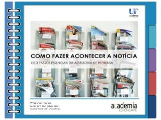 Workshop online
Mais informações em:
academia@comunicarte.pt
 