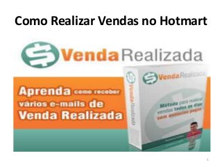 Como Realizar Vendas no Hotmart
1
 