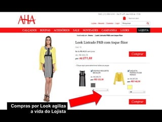 Compras por Look agiliza
a vida do Lojista
 