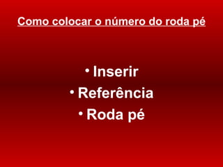 Como colocar o número do roda p é Inserir Referência Roda pé 