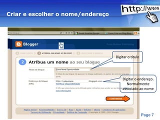 Criar e escolher o nome/endereço




                                         Digitar o título

               Uma Nova Oportunidade




                     valeumano
                                             Digitar o endereço.
                                               Normalmente
                                             associado ao nome




                  Powerpoint Templates
                                                            Page 7
 