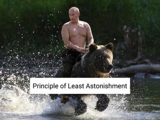 Principle of Least Astonishment
 