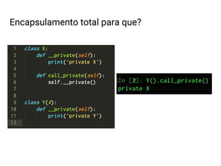 Encapsulamento total para que?
 