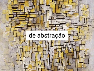 de abstração
 