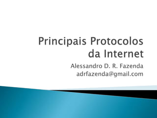 Alessandro D. R. Fazenda
adrfazenda@gmail.com
 