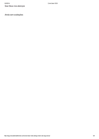 12/2/2014 Como fazer DDS
http://segurancadotrabalhonwn.com/como-fazer-dds-dialogo-diario-de-seguranca/ 4/4
Que Deus nos abençoe
Ainda sem avaliações
 