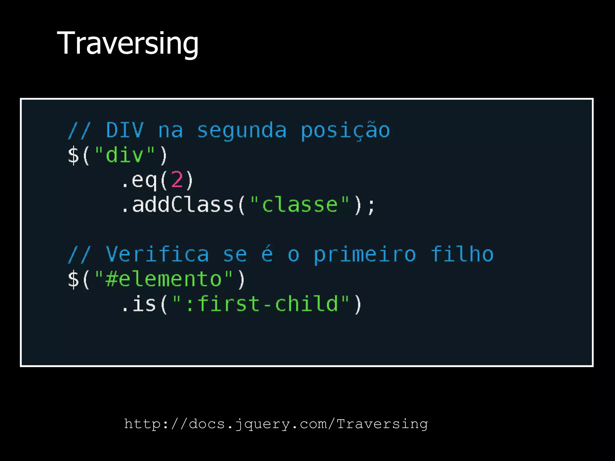 Traversing http://docs.jquery.com/Traversing