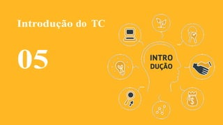 CIntrodução do TC
05
 