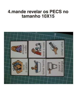 4.mande revelar os PECS no
tamanho 10X15
 