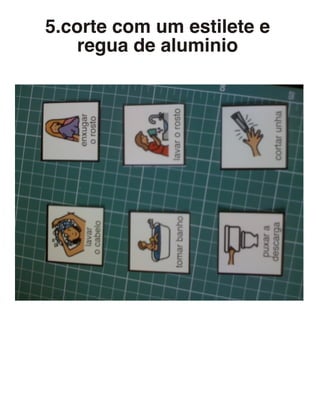 5.corte com um estilete e
regua de aluminio
 