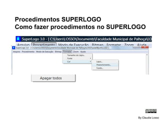 Procedimentos SUPERLOGO Como fazer procedimentos no SUPERLOGO By Claudia Losso 
