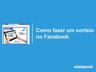 Como fazer um sorteio
no Facebook

 