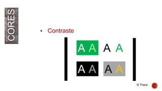 CORES
 Contraste
A A A A
A A A A
© Thera
 