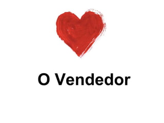 O Vendedor
 