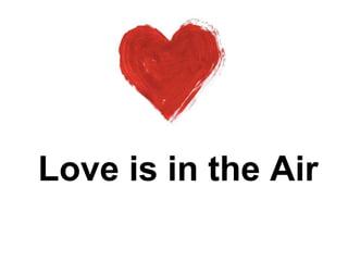 Love is in the Air
 