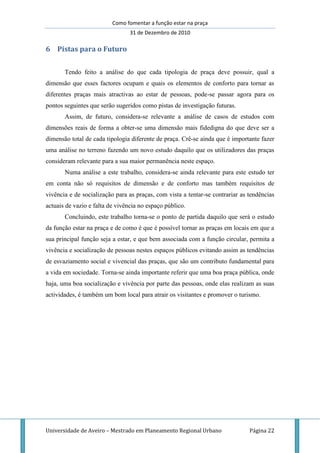 Como fomentar a função estar na praça
                                 31 de Dezembro de 2010

6 Pistas para o Futuro


  ...