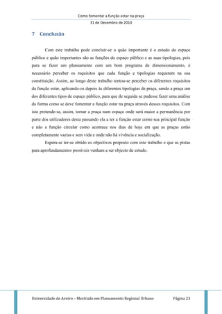 Como fomentar a função estar na praça
                                31 de Dezembro de 2010

7 Conclusão

       Com este...