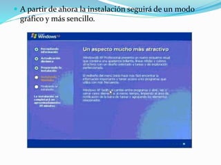  A partir de ahora la instalación seguirá de un modo
gráfico y más sencillo.
 