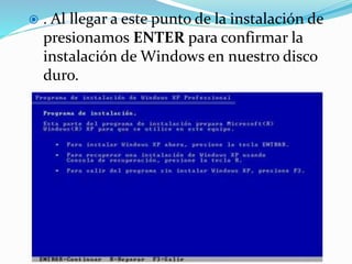  . Al llegar a este punto de la instalación de
presionamos ENTER para confirmar la
instalación de Windows en nuestro disco
duro.
 