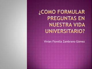 Vivian Fiorella Zambrano Gómez
 