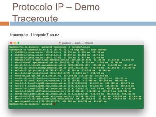 Protocolo IP – Demo
Traceroute
traceroute –I torpedo7.co.nz
 
