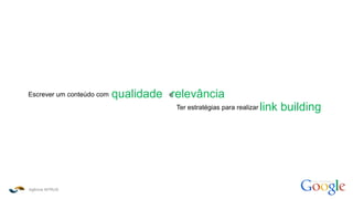 Agência INTRUS
como funciona o
Escrever um conteúdo com equalidade relevância
Ter estratégias para realizar link building
 