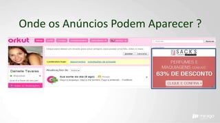 Onde os Anúncios Podem Aparecer ?
 