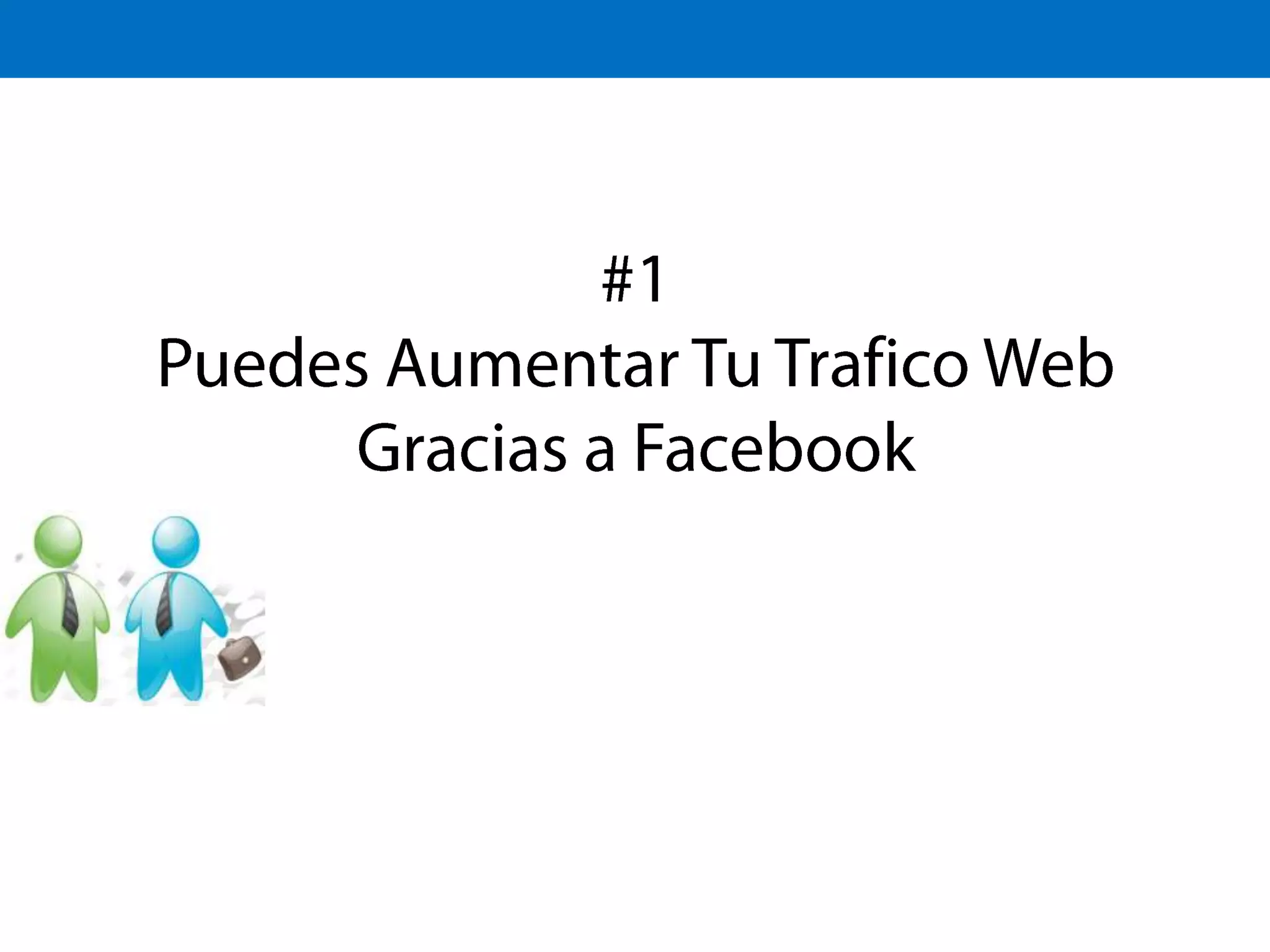 #1Puedes Aumentar Tu Trafico Web Gracias a Facebook