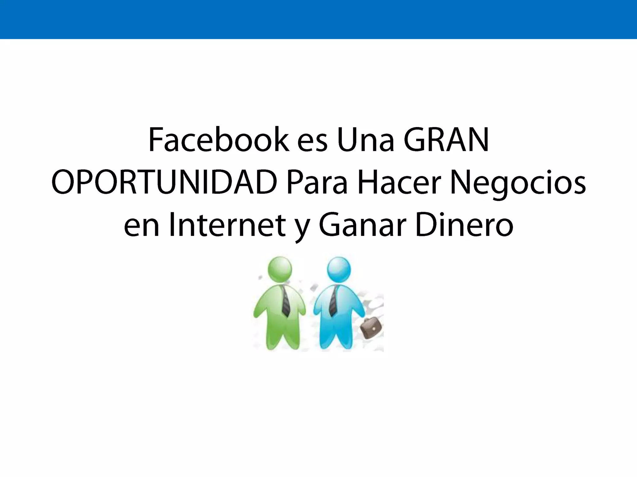 Facebook es Una GRAN OPORTUNIDAD Para Hacer Negocios en Internet y Ganar Dinero
