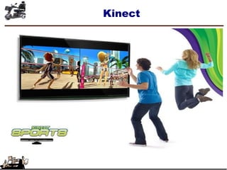 Kinect
 