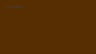 Dúvidas?
 