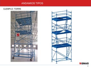 4
ANDAMIOS TIPOS
EJEMPLO: TORRE
 