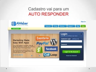 Cadastro vai para um
AUTO RESPONDER
 