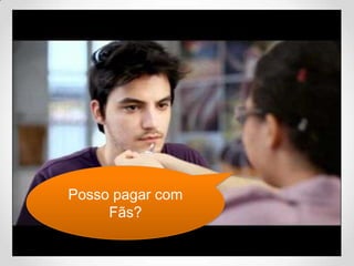 VOCE PAGA SUA LUZ COM FANS?
Posso pagar com
Fãs?
 