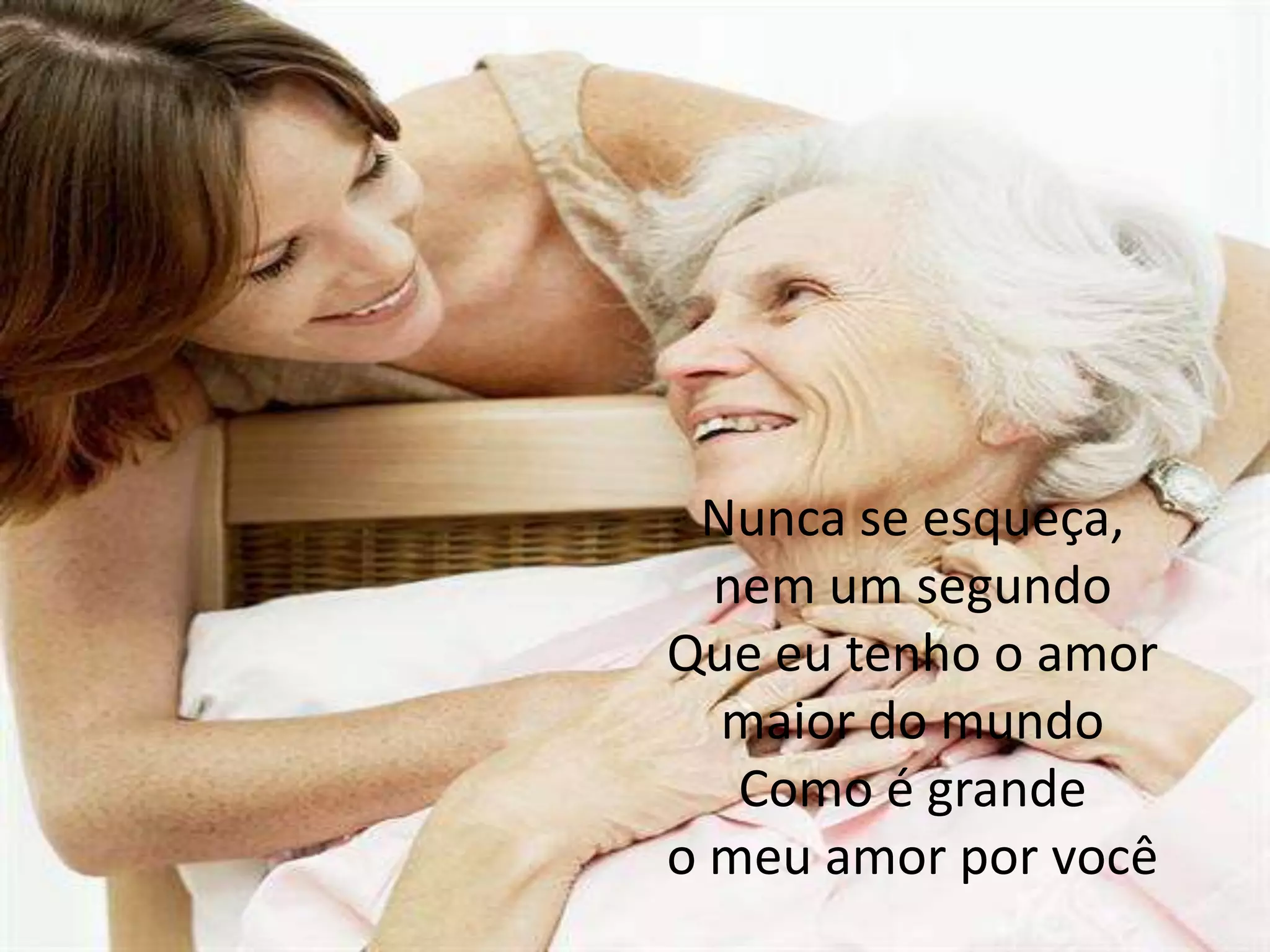 Nunca se esqueça,
nem um segundo
Que eu tenho o amor
maior do mundo
Como é grande
o meu amor por você