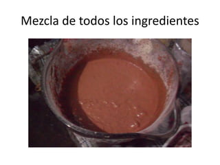 Mezcla de todos los ingredientes
 