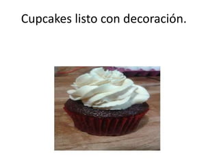 Cupcakes listo con decoración.
 