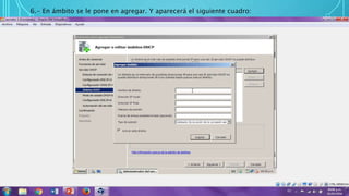 6.- En ámbito se le pone en agregar. Y aparecerá el siguiente cuadro:
 