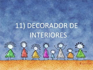 11) DECORADOR DE INTERIORES 