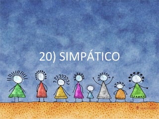 20) SIMPÁTICO 