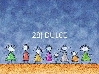 28) DULCE 