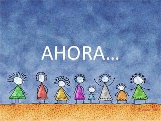 AHORA… 