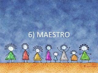 6) MAESTRO 