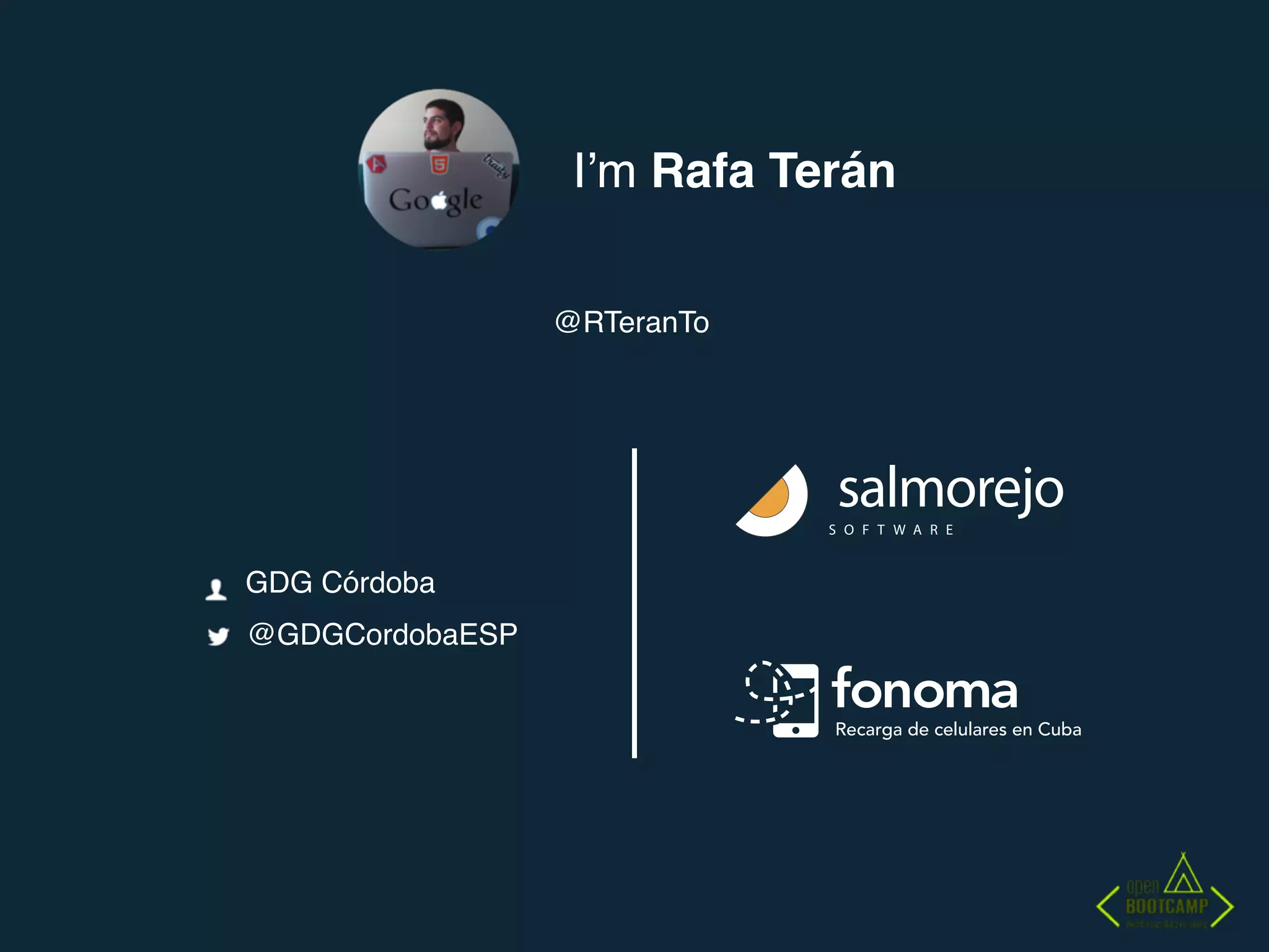 @RTeranTo
GDG Córdoba
@GDGCordobaESP
salmorejoS O F T W A R E
Recarga de celulares en Cuba
I’m Rafa Terán
 