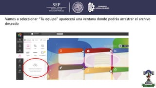 Vamos a seleccionar “Tu equipo” aparecerá una ventana donde podrás arrastrar el archivo
deseado
 