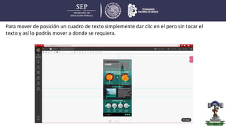 Para mover de posición un cuadro de texto simplemente dar clic en el pero sin tocar el
texto y así lo podrás mover a donde se requiera.
 