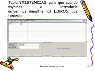 Tabla  EXISTENCIAS  para que cuando vayamos a introducir datos nos muestre los  LIBROS  que tenemos. 