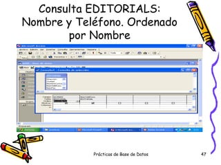 Consulta EDITORIALS: Nombre y Teléfono. Ordenado por Nombre 