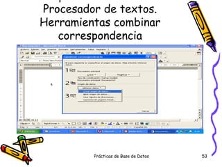 Correo personalizado: Desde el Procesador de textos. Herramientas combinar correspondencia 
